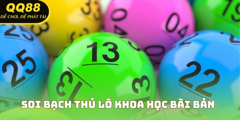 Soi cầu bạch thủ lô khoa học và bài bản