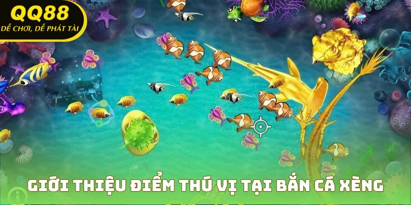 Khám phá những nét độc đáo làm nên sức hút của bắn cá Xèng