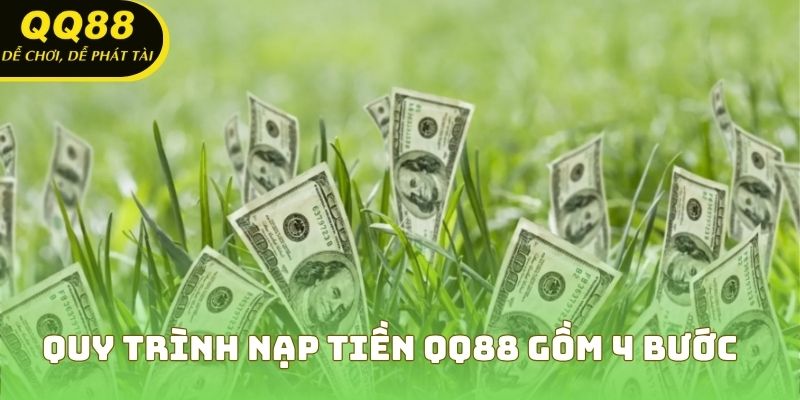 Quy trình nạp tiền QQ88 gồm 4 bước rõ ràng, dễ thao tác