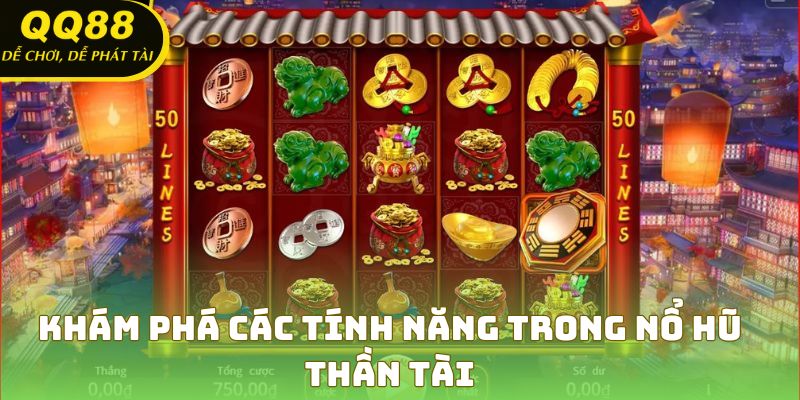 Những tính năng nổi bật của game nổ hũ thần tài
